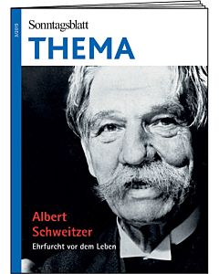 THEMA-Magazin: Albert Schweitzer - Ehrfurcht vor dem Leben 
