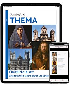 Digitales THEMA-Magazin: Christliche Kunst - Architektur und Malerei deuten und verstehen 