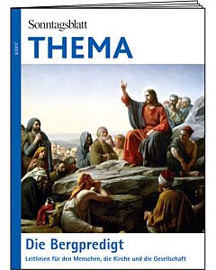 THEMA-Magazin: Bergpredigt - Leitlinien für den Menschen, die Kirche und die Gesellschaft