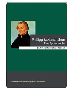 DVD: Philipp Melanchthon