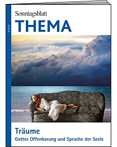 THEMA-Magazin: Träume - Gottes Offenbarung und Sprache der Seele 