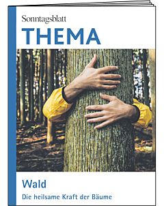 THEMA-Magazin: Wald - Die heilsame Kraft der Bäume 